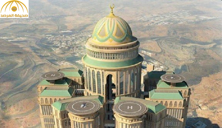 بالصور: مكة تستعد لافتتاح أكبر فندق في العالم
